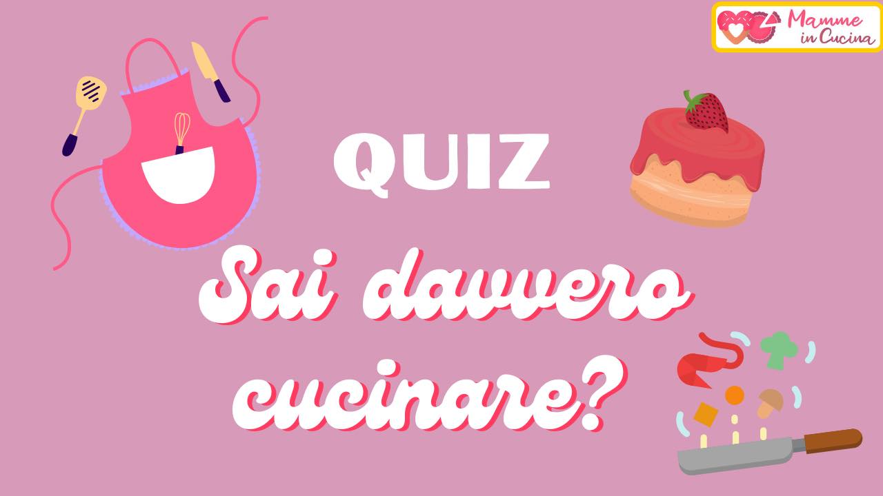 QUIZ: sai davvero cucinare?