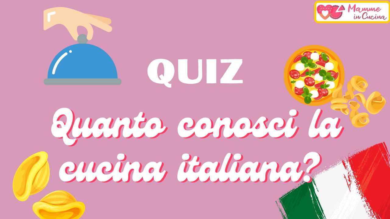 QUIZ: quanto conosci la cucina italiana?